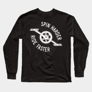 Spin Harder Ride Faster Cycling Slogan Long Sleeve T-Shirt